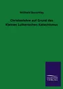 Christenlehre Auf Grund Des Kleinen Lutherischen Katechismus - Willibald Beyschlag