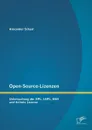 Open-Source-Lizenzen. Untersuchung der GPL, LGPL, BSD und Artistic License - Alexander Schaaf