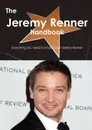 The Jeremy Renner Handbook - Everything You Need to Know about Jeremy Renner - Emily Smith