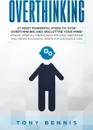 Overthinking. 27 Most Powerful Steps to Stop Overthinking and Declutter Your Mind! Achieve Spiritual Mindfulness with Daily Meditation and Create Successful Habits for Successful Life! - Tony Bennis