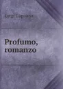 Profumo, romanzo - Luigi Capuana