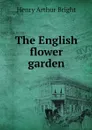 The English flower garden - Henry Arthur Bright
