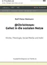 @ChristInnen. Gehet in die sozialen Netze - Ralf Peter Reimann