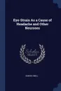 Eye-Strain As a Cause of Headache and Other Neuroses - Simeon Snell