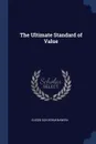 The Ultimate Standard of Value - Eugen von Böhm-Bawerk