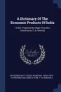 A Dictionary Of The Economic Products Of India. . Index, Prepared By Edgar Thurston, Assisted By T. N. Mukerji - Sir George Watt, Edgar Thurston