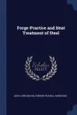 Forge-Practice and Heat Treatment of Steel - John Lord Bacon, Edward Russell Markham