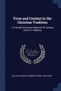 Form and Content in the Christian Tradition. A Friendly Discussion Between W. Sanday and N. P. Williams - William Sanday, Norman Powell Williams