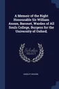 A Memoir of the Right Honourable Sir William Anson, Baronet, Warden of All Souls College, Burgess for the University of Oxford; - Hensley Henson