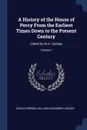 A History of the House of Percy From the Earliest Times Down to the Present Century. Edited by W.A. Lindsay; Volume 1 - Gerald Brenan, William Alexander Lindsay