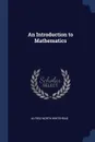 An Introduction to Mathematics - Alfred North Whitehead