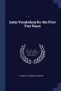 Latin Vocabulary for the First Two Years - Elmer Ellsworth Bogart