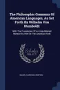 The Philosophic Grammar Of American Languages, As Set Forth By Wilhelm Von Humboldt. With The Translation Of An Unpublished Memoir By Him On The American Verb - Daniel Garrison Brinton