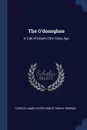 The O'donoghue. A Tale of Ireland Fifty Years Ago - Charles James Lever, Hablot Knight Browne