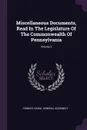 Miscellaneous Documents, Read In The Legislature Of The Commonwealth Of Pennsylvania; Volume 2 - Pennsylvania. General Assembly