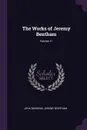 The Works of Jeremy Bentham; Volume 11 - John Bowring, Jeremy Bentham