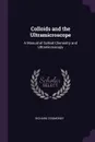 Colloids and the Ultramicroscope. A Manual of Colloid Chemistry and Ultramicroscopy - Richard Zsigmondy