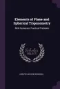 Elements of Plane and Spherical Trigonometry. With Numerous Practical Problems - Horatio Nelson Robinson