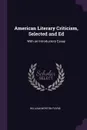 American Literary Criticism, Selected and Ed. With an Introductory Essay - William Morton Payne