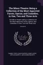 The Minor Theatre. Being a Collection of the Most Approved Farces, Operas, and Comedies, in One, Two and Three Acts: The Minor Theatre: Being A Collection Of The Most Approved Farces, Operas, And Comedies, In One, Two And Three Acts; Volume 4 - Samuel Foote, David Garrick, Henry Carey