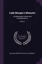 Lady Morgan's Memoirs. Autobiography, Diaries and Correspondence; Volume 1 - William Hepworth Dixon, Lady Morgan