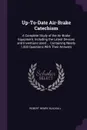 Up-To-Date Air-Brake Catechism. A Complete Study of the Air-Brake Equipment, Including the Latest Devices and Inventions Used ... Containing Nearly 1,000 Questions With Their Answers - Robert Henry Blackall