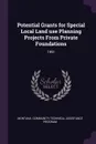 Potential Grants for Special Local Land use Planning Projects From Private Foundations. 1991 - Montana Community Technical Ass Program