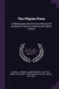 The Pilgrim Press. A Bibliographical & Historical Memorial of the Books Printed at Leyden by the Pilgrim Fathers - J Rendel 1852-1941 Harris, Stephen K. Jones, Daniel Plooij