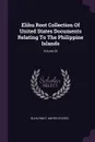 Elihu Root Collection Of United States Documents Relating To The Philippine Islands; Volume 28 - Elihu Root, United States