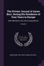 The Private Journal of Aaron Burr, During His Residence of Four Years in Europe. With Selections From His Correspondence; Volume 2 - Aaron Burr, Matthew Livingston Davis