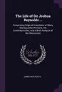 The Life of Sir Joshua Reynolds ... Comprising Original Anecdotes of Many Distinguished Persons, His Contemporaries; and a Brief Analysis of His Discourses - James Northcote