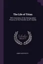 The Life of Titian. With Anecdotes of the Distinguished Persons of His Time .Ed. by W. Hazlitt. - James Northcote