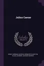 Julius Caesar - Henry Norman Hudson, Ebenezer Charlton Black, Andrew Jackson George