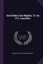 Earl Hakon the Mighty, Tr. by F.C. Lascelles - Adam Gottlob Oehlenschläger