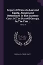 Reports Of Cases In Law And Equity, Argued And Determined In The Supreme Court Of The State Of Georgia, In The Year ...; Volume 48 - Georgia. Supreme Court