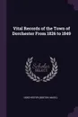 Vital Records of the Town of Dorchester From 1826 to 1849 - Dorchester Dorchester