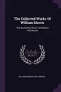 The Collected Works Of William Morris. The Sundering Flood. Unfinished Romances - William Morris, May Morris