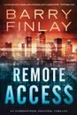Remote Access. An International Political Thriller - Barry Finlay
