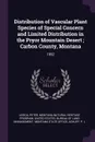 Distribution of Vascular Plant Species of Special Concern and Limited Distribution in the Pryor Mountain Desert ; Carbon County, Montana. 1992 - Peter Lesica, Montana Natural Heritage Program