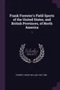 Frank Forester's Field Sports of the United States, and British Provinces, of North America. 1 - Henry William Herbert