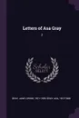 Letters of Asa Gray. 2 - Jane Loring Gray, Asa Gray