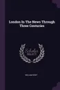London In The News Through Three Centuries - William Kent