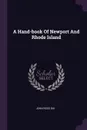 A Hand-book Of Newport And Rhode Island - John Ross Dix