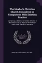The Ideal of a Christian Church Considered in Comparison With Existing Practice. Containing a Defence of Certain Articles in the British Critic in Reply to Remarks on Them in Mr. Palmer's 