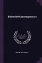 I Meet My Contemporaries - Maximilian Harden