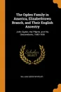 The Ogden Family in America, Elizabethtown Branch, and Their English Ancestry. John Ogden, the Pilgrim, and His Descendants, 1640-1906 - William Ogden Wheeler