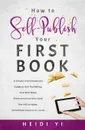 How to Self-Publish Your First Book. A Simple and Inexpensive Guide to Self-Publishing Your First Book (from someone who took the not-so-easy, sometimes expensive, route) - Heidi Yi