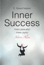 INNER SUCCESS. A Conversation with Myself about My Inner Self - C. David Nelson