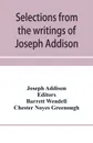 Selections from the writings of Joseph Addison - Joseph Addison