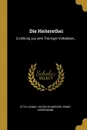 Die Heiterethei. Erzahlung aus dem Thuringer Volksleben... - Otto Ludwig, Viktor Schweizer, Ernst Liebermann